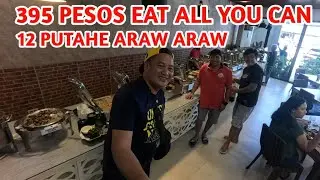 395 EAT ALL YOU CAN  / 12 PUTAHENG KAPANGPANGAN / ENJOY NA NAMAN ANG MGA KABELLY
