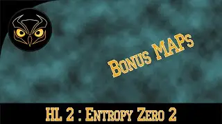HALF-LIFE 2: Entropy Zero 2 ❗ bonus maps ➤ Full Walkthrough | mod