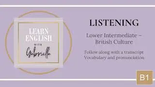Lower Intermediate English Listening Practice ~ Ep. 3: British Culture