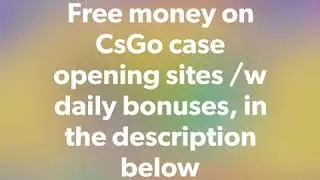 Free money on CsGo sites with daily bonuses = free skins