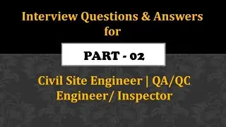 Interview Questions and Answers for Civil Site Engineer / QA/QC Engineer / Inspector | Part 02