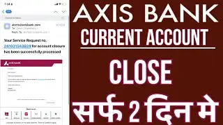 Axis bank current account kaise close kare | how to close online current account in axis bank
