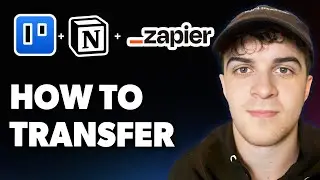 How to Transfer Trello to Notion With Zapier [2025 Full Guide]