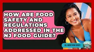 How Are Food Safety and Regulations Addressed in the NJ Food Guide? - All About New Jersey
