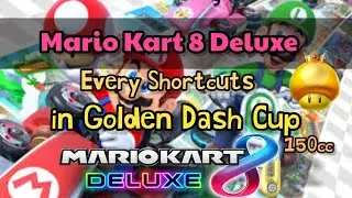 Every Shortcuts in Golden Dash Cup 150cc Mario Kart 8 Deluxe
