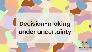 Decision-making under uncertainty