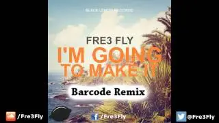 Fre3 Fly - I'm Going To Make It (Barcode Remix)