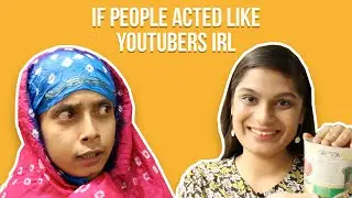 If People Acted Like YouTubers IRL