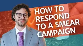 How to Respond to a Smear Campaign