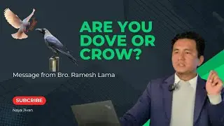 Are  you Dove or crow? Message from Brother Ramesh Lama at NJC Khadre on 23 November 2025.