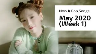 NEW K POP SONGS (MAY 2020 - WEEK 1)