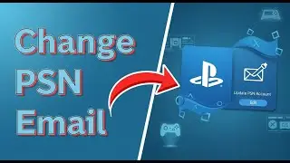How To Change Email Address of PSN Account