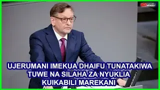 RIPOTI: UJERUMANI IMEKUWA DHAIFU|INAPASWA KUWA NA SILAHA ZA NYUKLIA IWE IMARA
