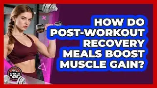 How Do Post-workout Recovery Meals Boost Muscle Gain? - Athletes Training Room