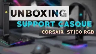 UNBOXING Corsair Support casque ST100 RGB