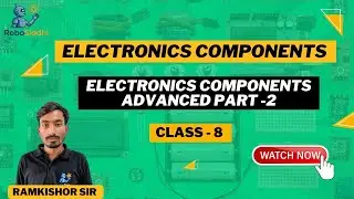 Class -8 | Electronics components Advanced part -2 | Robosiddhi | Easy Learning