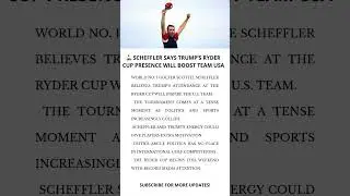 ⛳SCHEFFLER: TRUMP AT RYDER CUP WILL FIRE UP TEAM USA! #news #usa #sports #shorts
