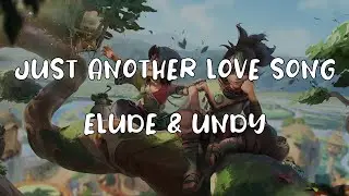ELUDE & UNDY - Just Another Love Song