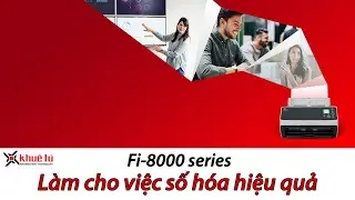 Fujitsu fi 8000 Series : X&aacute;c định lại ti&ecirc;u chuẩn số h&oacute;a Doanh nghiệp