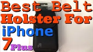 Best Holster For IPhone 7 Plus | Galaxy S8 Plus | Perilogics