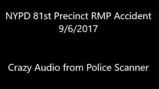 NYPD 81st PCT 9.6.17  RMP Accident. 