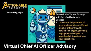 Actionable Security: Meet Your AI Sidekick - Virtual Chief AI Officer Unleashed!