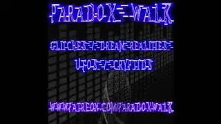 ParadoxWalk Podcast Episode 6 Part 2, Unexplainable Glitches