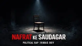 Nafrat Ke Saudagar | Political Rap | Truth Against Hate | Rimas Boy