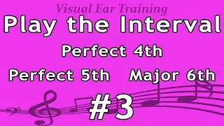 Play the Interval: Perfect 4th, Perfect 5th, Major 6th #3 - Ear Training Exercise