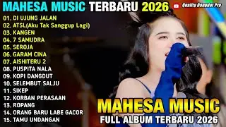 DI UJUNG JALAN - ATSL - KANGEN - 7 SAMUDRA - SEROJA - INTAN AFIFAH - MAHESA MUSIC 2026