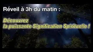 La signification spirituelle du r&eacute;veil &agrave; 3h du matin.