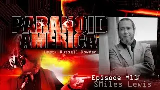 Paranoid America Ep. # 11 SMiles Lewis