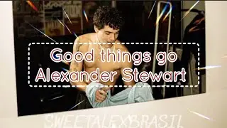 Good Things Go - Alexander Stewart (tradu&ccedil;&atilde;o pt/br)