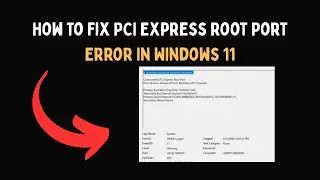 How To Fix PCI Express Root Port Error in Windows 11