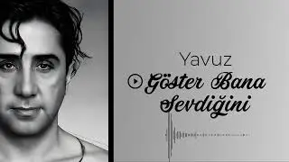 YAVUZ - Göster Bana Sevdiğini