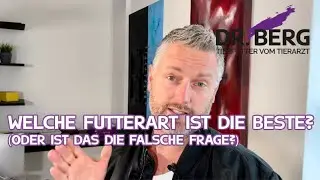 Welche Futterart ist die Beste? (Oder ist das die falsche Frage?) | Tierarzt Dr. Gregor Berg