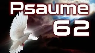Psaume 62 - Psaumes  Chapitre 62 HD.