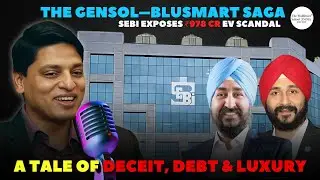 The ₹978 Cr EV Scam EXPOSED! | Inside the Gensol&ndash;BluSmart Scandal | SEBI&rsquo;s Shocking Findings