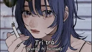 Tr&iacute; Tr&aacute; | Wxride ft. Nclownz | Lyrics video