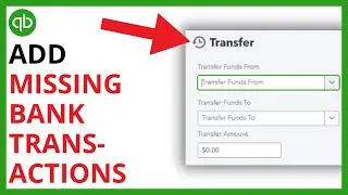 How to Add Missing Bank Transactions in QuickBooks Online [QUICK GUIDE]