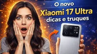 🔹 Não perca estas dicas e truques para o Xiaomi 17 Ultra