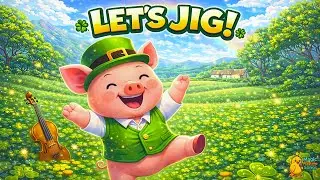 St. Patrick&rsquo;s Day Jig 🍀 | Dance in Green with Pig 🐷