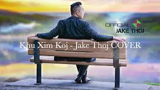 Khuv Xim Koj - Jake Thoj