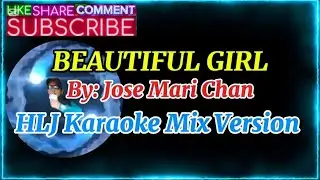 Beautiful Girl By: Jose Mari Chan  ( HLJ Karaoke Mix Version )