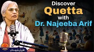 The Literary Lens: Society and Culture with Prof. Dr. Najeeba Arif |NazrbanBalochistan