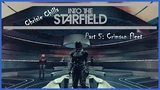 Starfield Lets Chill | #5 Undercover in the Crimson Fleet Ep 1 | No Commentary