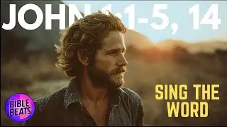 John 1:1-5, 14, Memorize Bible Verses with Music, Sing the Word, Learn Scripture Thru Great Music