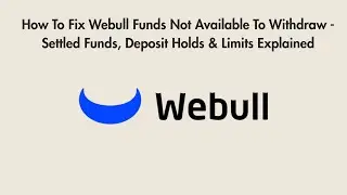 How To Fix Webull Funds Not Available To Withdraw - Settled Funds, Deposit Holds & Limits Explained