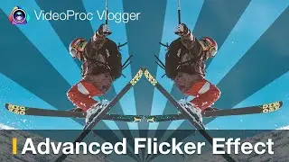 How to Create Advanced Flicker Video Effect Easily | VideoProc Vlogger Tutorial