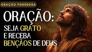 Oração PODEROSA de Gratidão Para Receber Bênçãos de Deus 🙏🏽 Faça Isso Para MUDAR Sua Vida